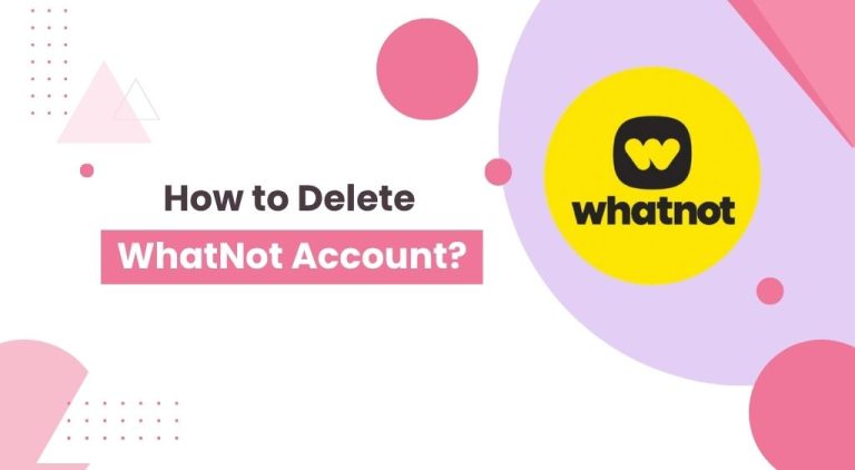 How to Delete WhatNot Account